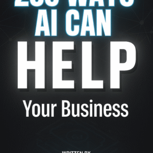 200 Ways AI Can Elevate Your Business – Essential Guide to Accelerating Success with AI
