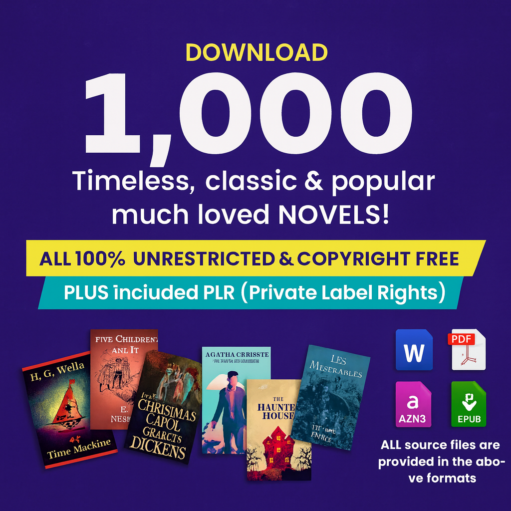 1000 Timeless Classic & Famous Novels in Digital Format with PLR — 100% Copyright-Free